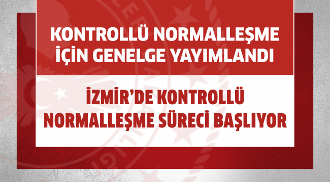 İzmir’de Kontrollü Normalleşme Süreci Başlıyor