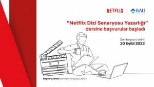 Netflix ve BÜ geleceğin senaristlerini arıyor