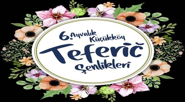 Ayvalık Küçükköy Teferic Şenlikleri konuklarını bekliyor