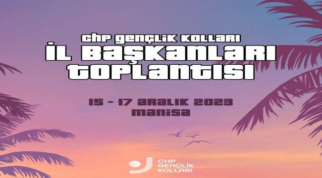 CHP Gençlik Kolları Manisa’da toplanıyor