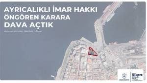 Ayrıcalıklı imar hakkı öngören karara dava açtık