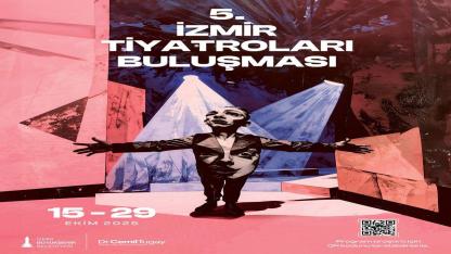 "5. İzmir Tiyatroları Buluşması başlıyor"