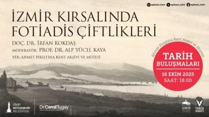“İzmir Kırsalında Fotiadis Çiftlikleri” söyleşisiyle devam ediyor